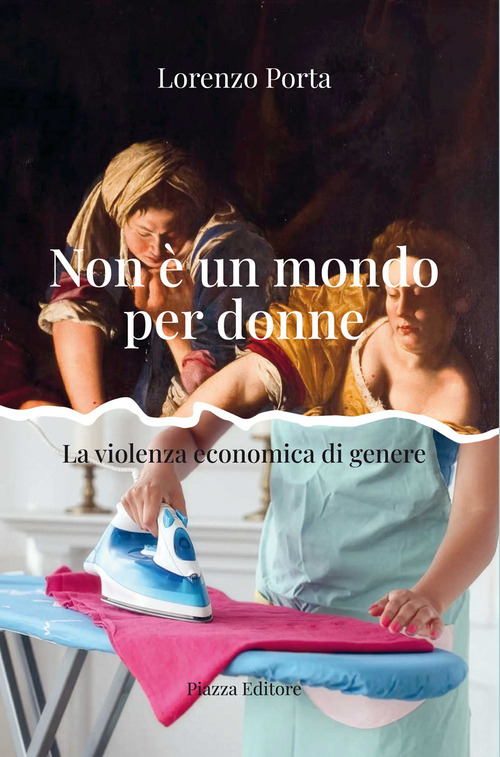 Non &egrave; un mondo per donne. La violenza economica di genere