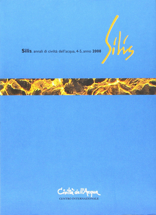 Silis. Annali di civilt&agrave; dell'acqua vol. 4-5