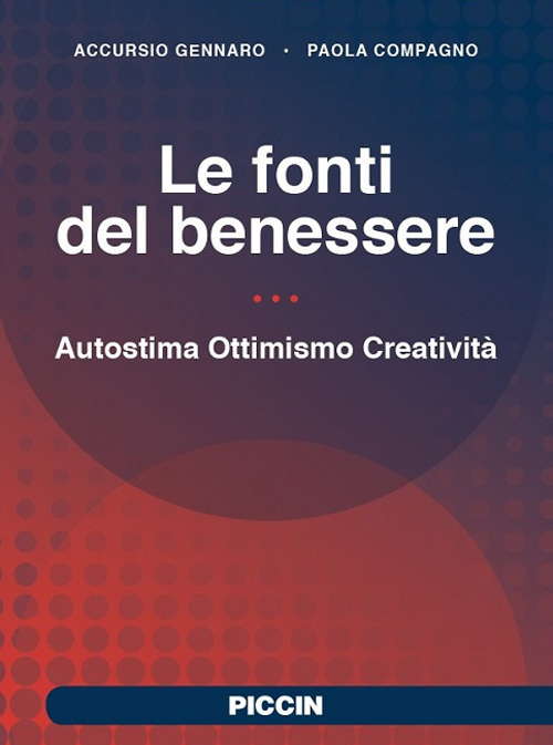 Le fonti del benessere. Autostima, ottimismo, creativit&agrave;