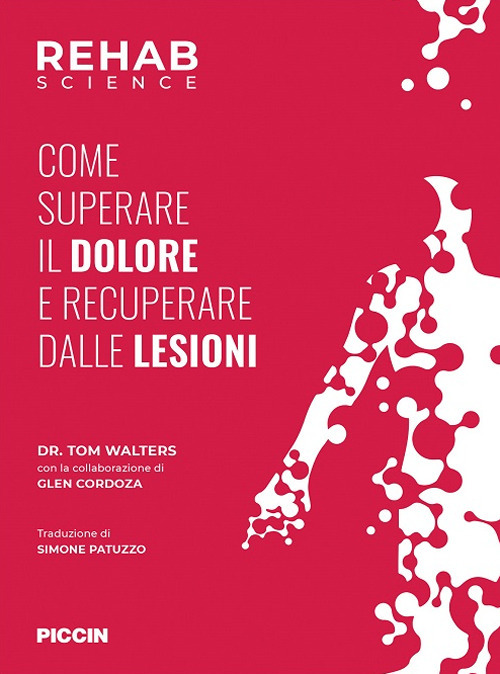 Rehab science. Come superare il dolore e recuperare dalle lesioni