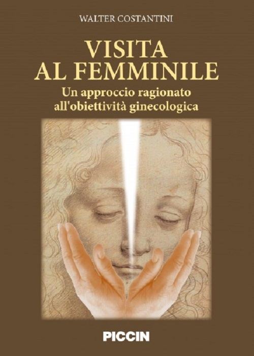 Visita al femminile. Un approccio ragionato all'obiettivit&agrave; ginecologica