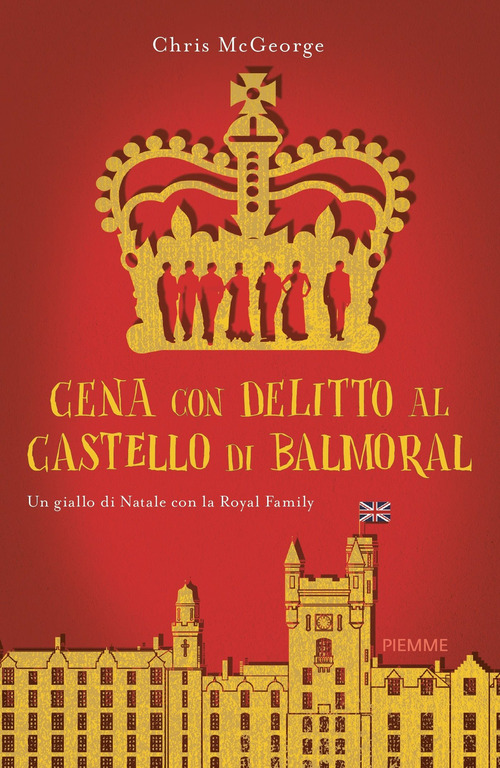 Cena con delitto al castello di Balmoral. Un giallo di Natale con la Royal Family