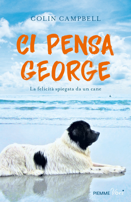 Ci pensa George. La felicit&agrave; spiegata da un cane