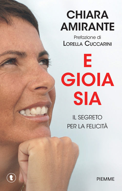 E gioia sia. Il segreto per la felicit&agrave;