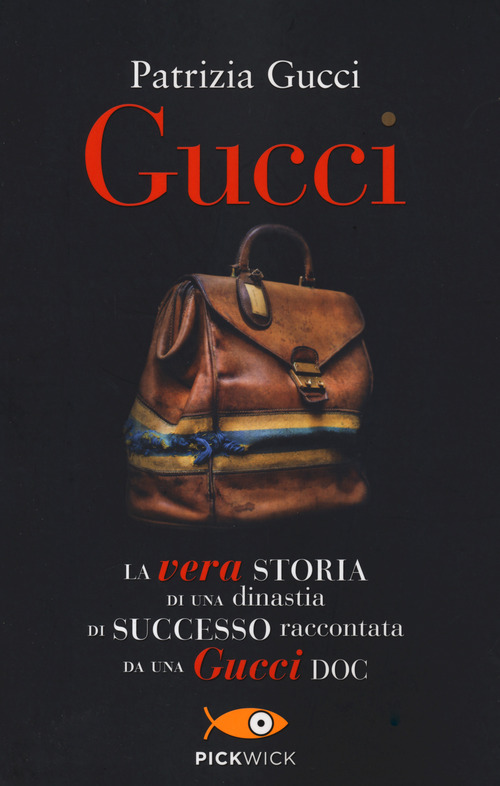 Gucci. La vera storia di una dinastia di successo raccontata da una Gucci doc