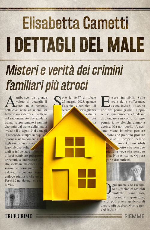 I dettagli del male. Misteri e verit&agrave; dei crimini familiari pi&ugrave; atroci