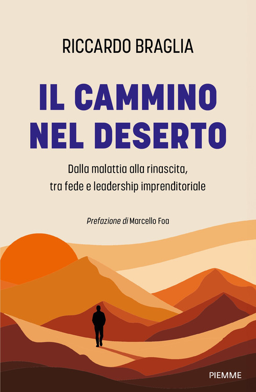 Il cammino nel deserto. Dalla malattia alla rinascita, tra fede e leadership imprenditoriale