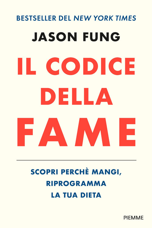 Il codice della fame. Scopri perch&eacute; mangi, riprogramma la tua dieta