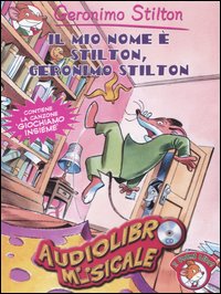 Il mio nome &egrave; Stilton, Geronimo Stilton