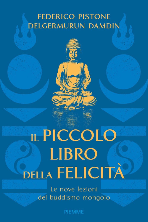 Il piccolo libro della felicit&agrave;. Le nove lezioni del buddismo mongolo