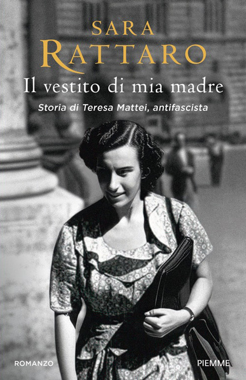 Il vestito di mia madre. Storia di Teresa Mattei, antifascista
