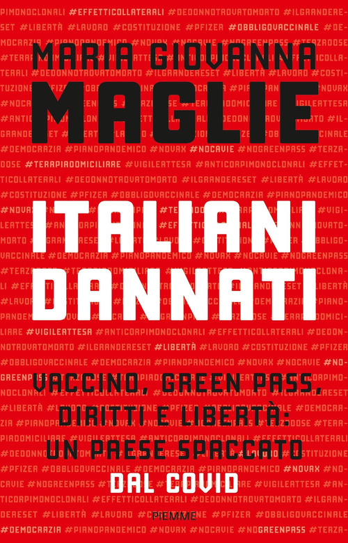 Italiani dannati. Vaccino, green pass, diritti e libert&agrave;: un paese spaccato dal Covid