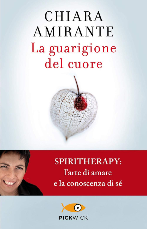 La guarigione del cuore. Spiritherapy: l'arte di amare e la conoscenza di s&eacute;
