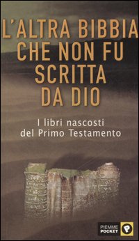 L'altra Bibbia che non fu scritta da Dio
