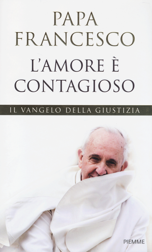 L'amore &egrave; contagioso. Il Vangelo della giustizia