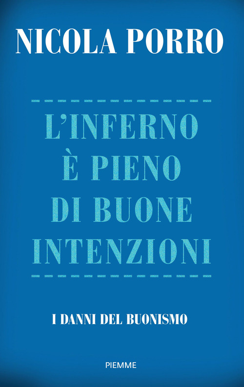 L'inferno è pieno di buone intenzioni. I danni del buonismo