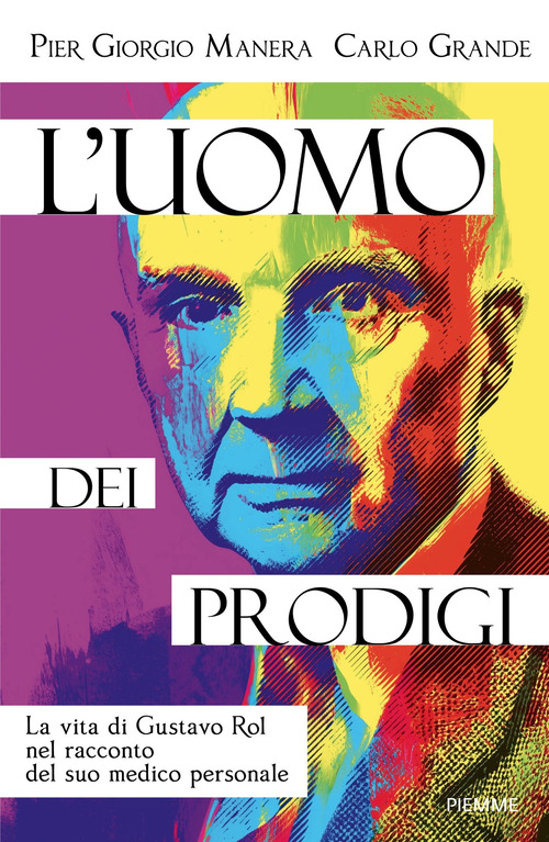L'uomo dei prodigi. La vita di Gustavo Rol nel racconto del suo medico personale