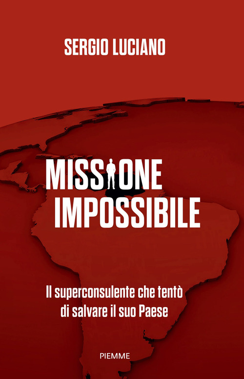 Missione impossibile. Il superconsulente che tent&ograve; di salvare il suo Paese