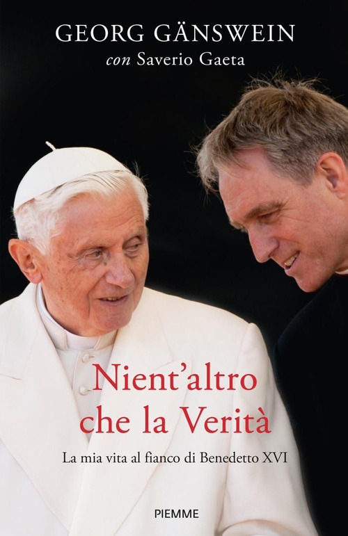 Nient'altro che la verit&agrave;. La mia vita al fianco di Benedetto XVI