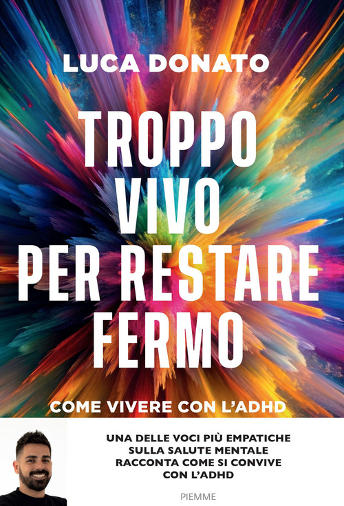 Troppo vivo per restare fermo. Come vivere con l'ADHD
