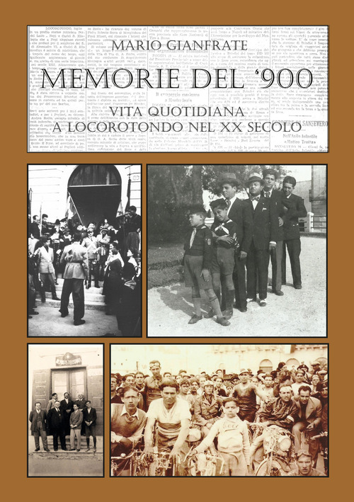 Memorie del Novecento. Vita quotidiana a Locorotondo nel XX secolo