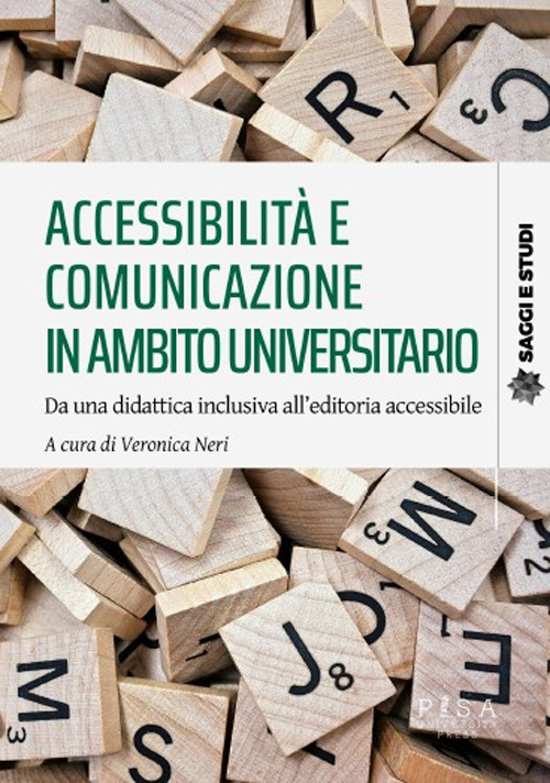 Accessibilit&agrave; e comunicazione in ambito universitario. Da una didattica inclusiva all'editoria accessibile