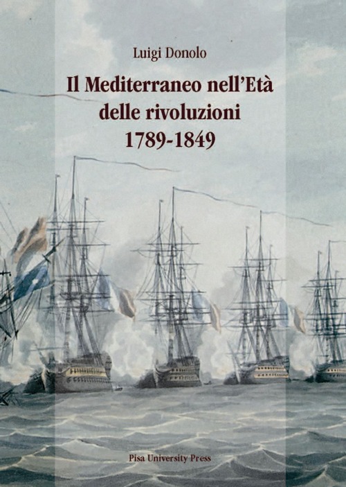 Il Mediterraneo nell'et&agrave; delle rivoluzioni 1789-1849