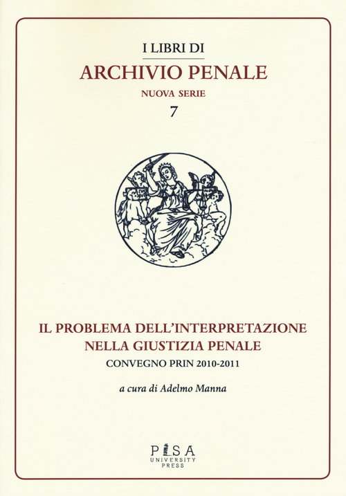 Il problema dell'interpretazione nella giustizia penale. Atti del Convegno (Foggia, 15-16 maggio 2015)