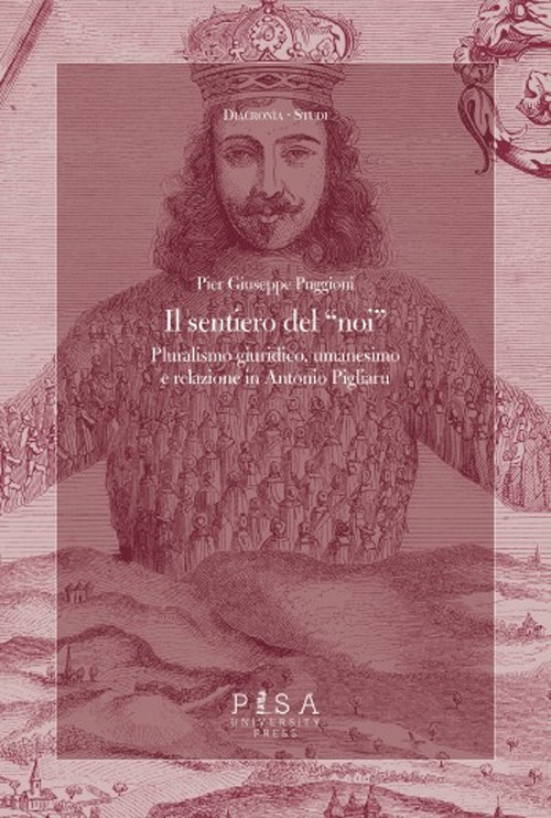 Il sentiero del &laquo;noi&raquo;. Pluralismo giuridico, umanesimo e relazione in Antonio Pigliaru