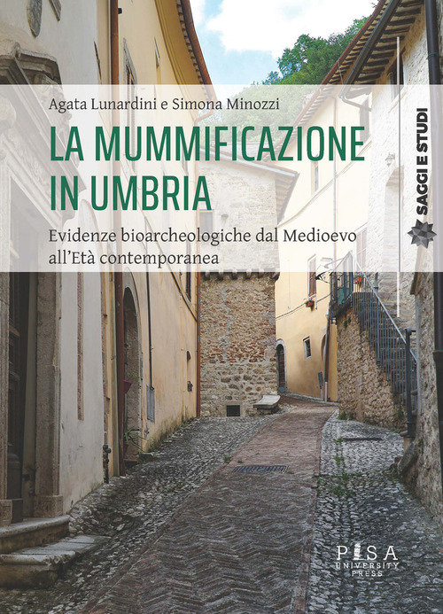 La mummificazione in Umbria. Evidenze bioarcheologiche dal Medioevo all'et&agrave; contemporanea