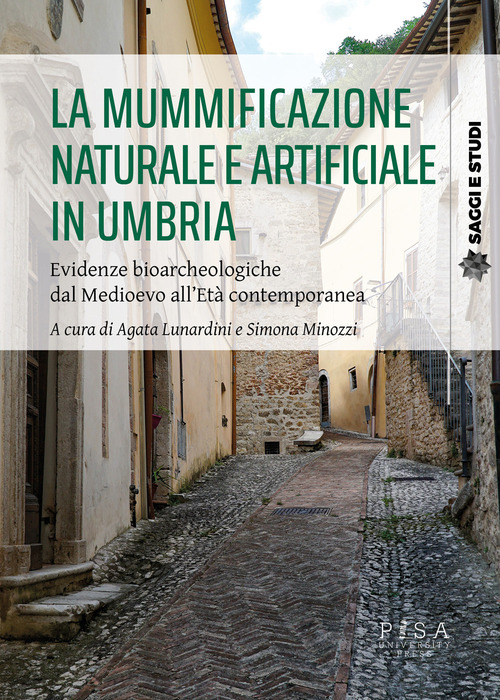 La mummificazione naturale e artificiale in Umbria. Evidenze bioarcheologiche dal Medioevo all'età contemporanea
