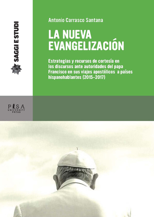 La nueva evagelizaci&oacute;n. Estrategias y recursos de cortes&iacute;a en los discursos ante autoridades del papa Francisco en sus viajes apost&oacute;licos a pa&iacute;ses hispanohablantes (2015-2017)