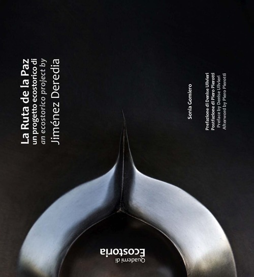 La Ruta della Paz. Un proyecto ecohist&oacute;rico de Jim&eacute;nez Deredia-La Rutadella Paz-An eco-historical proyect by Jim&eacute;nez Deredia