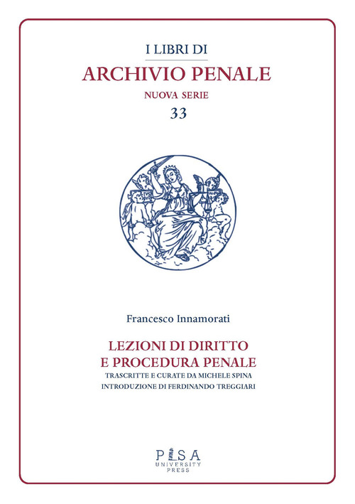 Lezioni di diritto e procedura penale. Compilate dagli studenti I. Fittaioli, G. Bianchi e G. Olivi, V. Renis negli A.A. 1908-1909 e 1909-1910