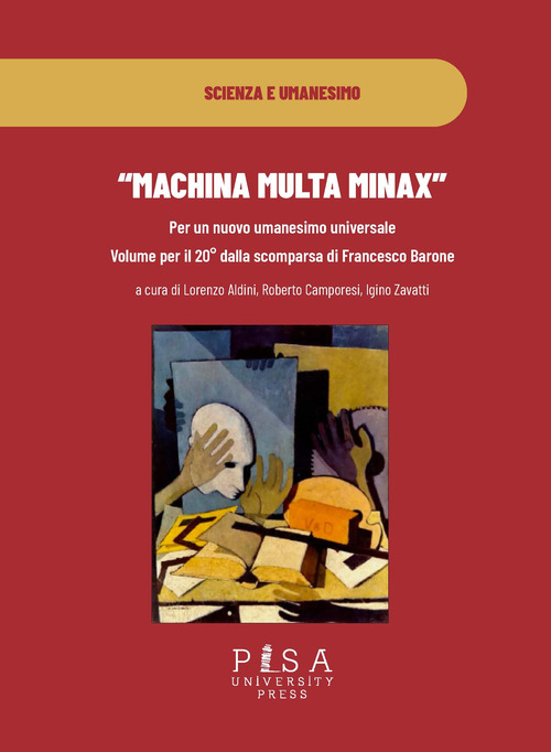 &laquo;Machina multa minax&raquo;. Per un nuovo umanesimo universale. Volume per il 20&deg; dalla scomparsa di Francesco Barone