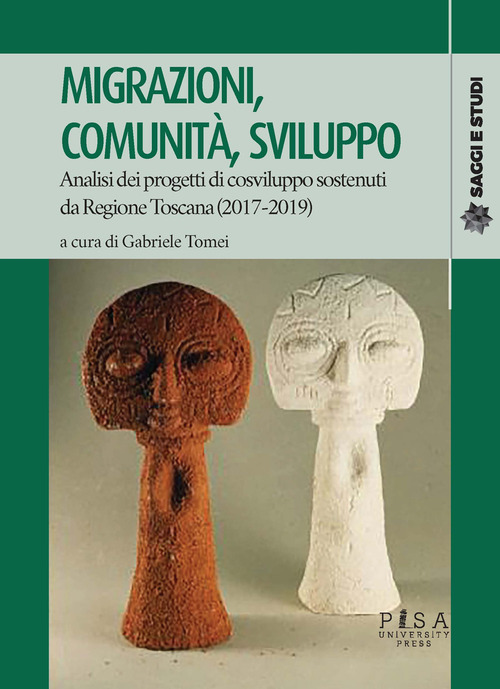 Migrazioni, comunità, sviluppo. Analisi dei progetti di cosviluppo sostenuti da Regione Toscana (2017-2019)