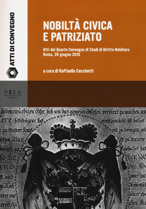 Nobilt&agrave; civica e patriziato. Atti del quarto convegno