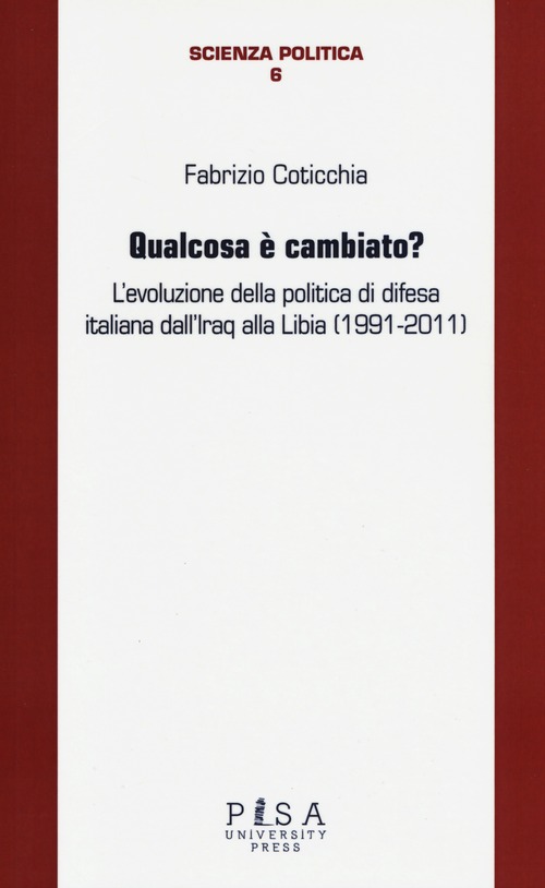 Qualcosa &egrave; cambiato? L'evoluzione della politica di difesa italiana dall'Iraq alla Libia (1991-2011)
