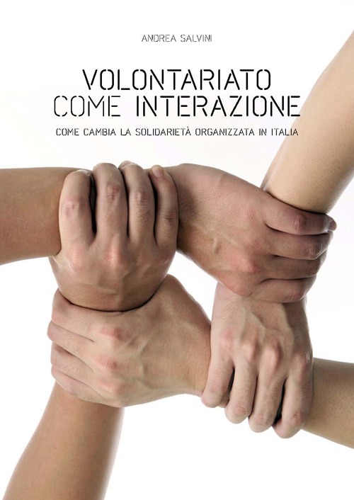 Volontariato come interazione. Come cambia la solidariet&agrave; organizzata in Italia