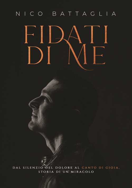 Fidati di me. Dal silenzio del dolore al canto di gioia. Storia di un miracolo