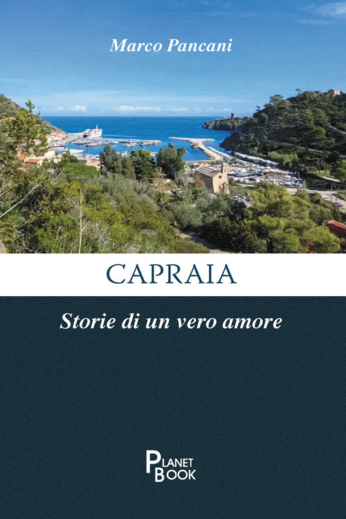 Capraia. Storie di un vero amore