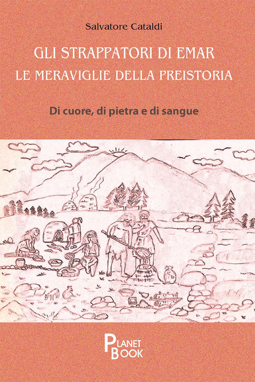 Gli strappatori di Emar. Le meraviglie della preistoria. Di cuore, di pietra e di sangue