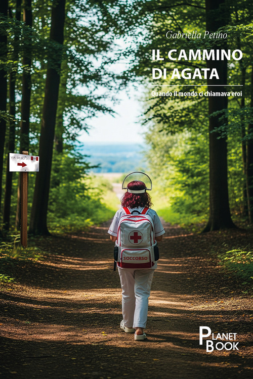 Il cammino di Agata. Quando il mondo ci chiamava eroi