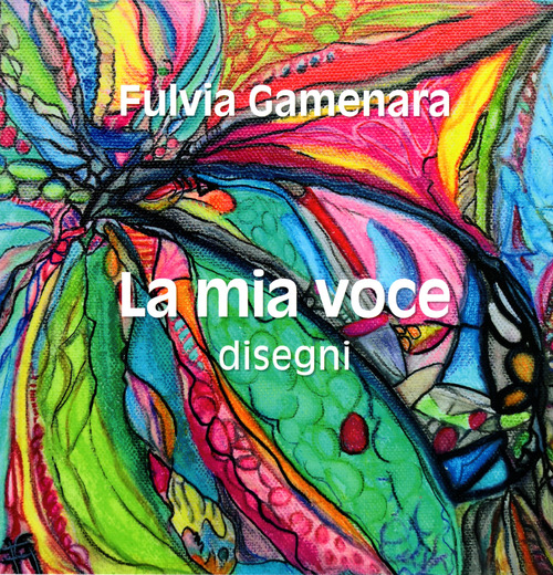 La mia voce. Disegni. Ediz. italiana, inglese e francese
