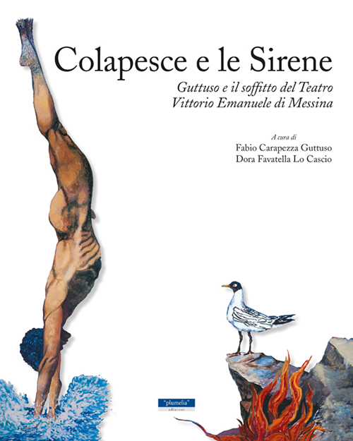 Colapesce e le sirene. Guttuso e il soffitto del teatro Vittorio Emanuele di Messina. Ediz. italiana e inglese