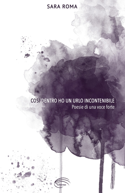 Cos&igrave; dentro ho un urlo incontenibile. Poesie di una voce forte