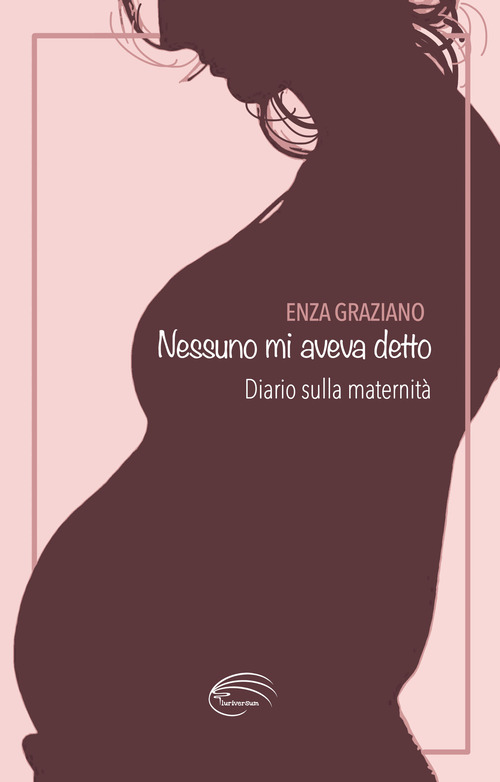 Nessuno mi aveva detto. Diario sulla maternit&agrave;