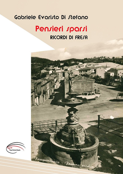Pensieri sparsi. Ricordi di Fresa