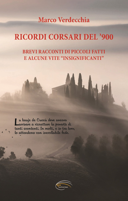Ricordi corsari del '900. Brevi racconti di piccoli fatti e alcune vite "insignificanti"