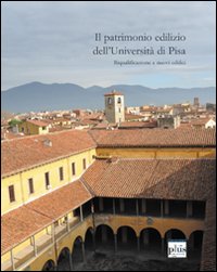 Il patrimonio edilizio dell'Universit&agrave; di Pisa. Riqualificazione e nuovi edifici